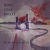Bone Cave Ballet: The Echo of Entropy