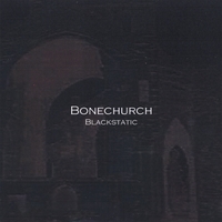 BONECHURCH: BlackStatic