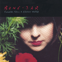 Bone Jar : Flowers From A Freaky World