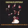 THE BONESLIPPERS: Maximum Penetration