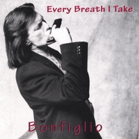 Bonfiglio : Every Breath I Take
