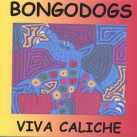 The Bongodogs : Viva Caliche
