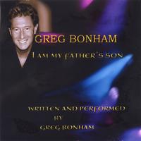 Greg Bonham : I Am My Father's Son