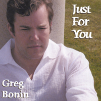 GREG BONIN: Just for You