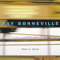 RAY BONNEVILLE: Roll It Down