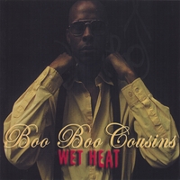 Boo Boo Cousins : Wet Heat