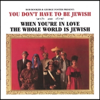 BOB BOOKER & GEORGE FOSTER: You Don't Have To Be Jewish And When You're In Love The Whole World Is Jewish