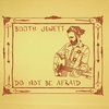 Booth Jewett: Do Not Be Afraid