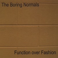 The Boring Normals : Function over Fashion