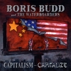 Boris Budd & The Waterboarders: Capitalism-Capitalize