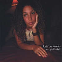 Kate Borkowski : Seeing in the Dark