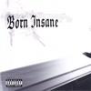 BORN INSANE: Volume 1