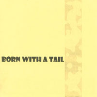 Born With a Tail : Born With a Tail