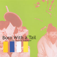 BORN WITH A TAIL: The Gravest Suspicion