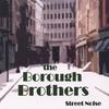 THE BOROUGH BROTHERS: Street Noise