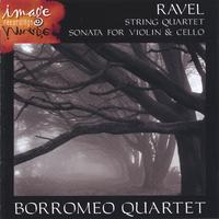 BORROMEO STRING QUARTET: RAVEL-String Quartet and Sonata for Violin and Cello