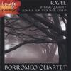 BORROMEO STRING QUARTET: RAVEL-String Quartet and Sonata for Violin and Cello
