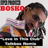BOSKO "THE TALKBOX KING": Love In This Club