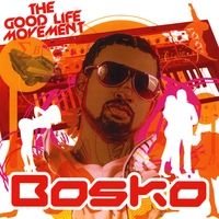 Bosko : The Good Life Movement