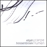 Elijah Bossenbroek : Carpe Lumen