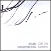 ELIJAH BOSSENBROEK: Carpe Lumen