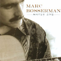 Marc Bosserman : Marc Bosserman ~ Mostly Live