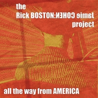 The Rick Boston:Jamie Cohen Project : all the way from AMERICA