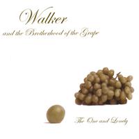 WALKER AND THE BROTHERHOOD OF THE GRAPE: The One and Lonely