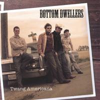 Bottom Dwellers : Twang Americana