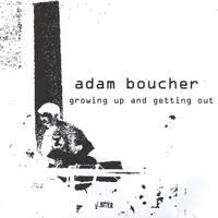 Growing Up and Getting Out lyrics Adam Boucher