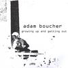ADAM BOUCHER: Growing Up And Getting Out