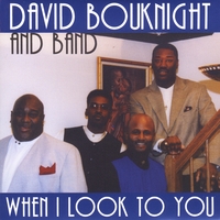 David Bouknight and Band : When I Look to You