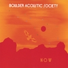 BOULDER ACOUSTIC SOCIETY: Now