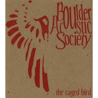 Boulder Acoustic Society : The Caged Bird