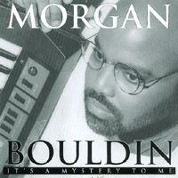 Morgan Bouldin : It's A Mystery To Me