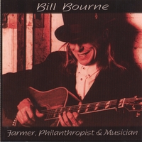 Bill Bourne : Farmer, Philanthropist & Musician