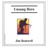Jim Boutwell : Unsung Hero