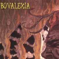 Bovalexia : When Good Went Bad