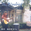 BO WEEVIL: Oh, Bluebird