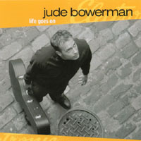 JUDE BOWERMAN: Life Goes On