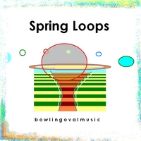 bowlingovalmusic : Spring Loops