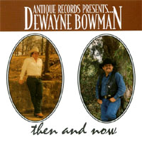DEWAYNE BOWMAN: Now and Then