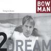 BOWMAN: Living to Dream