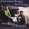 CHRISTOPHER BOWMAN AND DAVID CHAFE: Over Hill and Valley