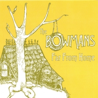 THE BOWMANS: Far From Home