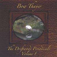 Bow Thayer : The Driftwood Periodicals, Volume 1