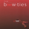 THE BOWTIES: Untied