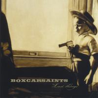 Boxcar Saints : Last Things