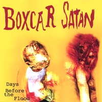 BOXCAR SATAN: Days Before the Flood
