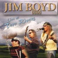 Jim Boyd Band : Live At Two Rivers
